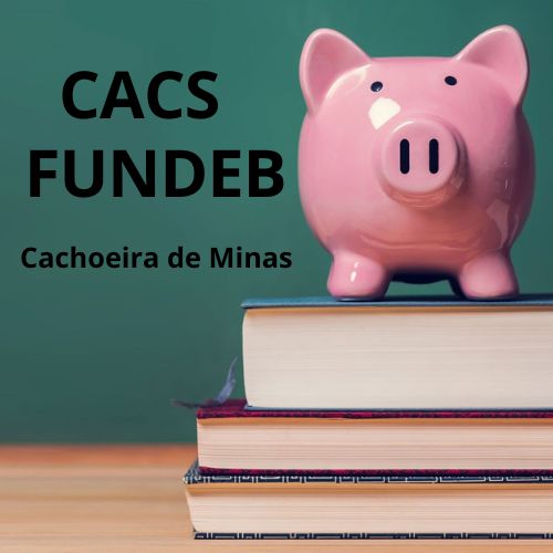 CONSELHO DE ACOMPANHAMENTO E CONTROLE SOCIAL DO FUNDEB - CACS - FUNDEB